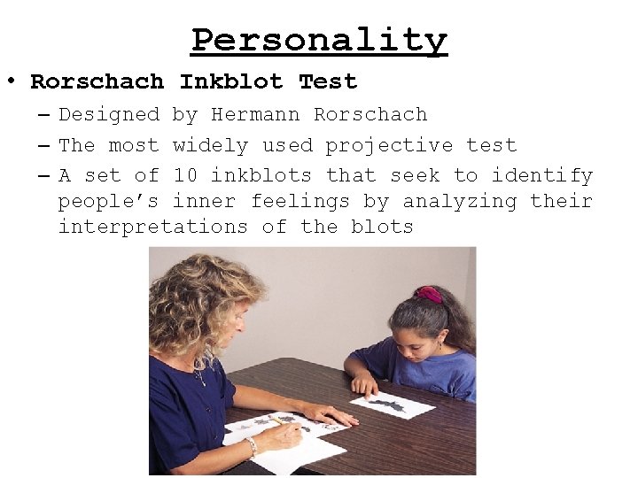 Personality • Rorschach Inkblot Test – Designed by Hermann Rorschach – The most widely