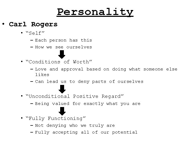 Personality • Carl Rogers • “Self” – Each person has this – How we