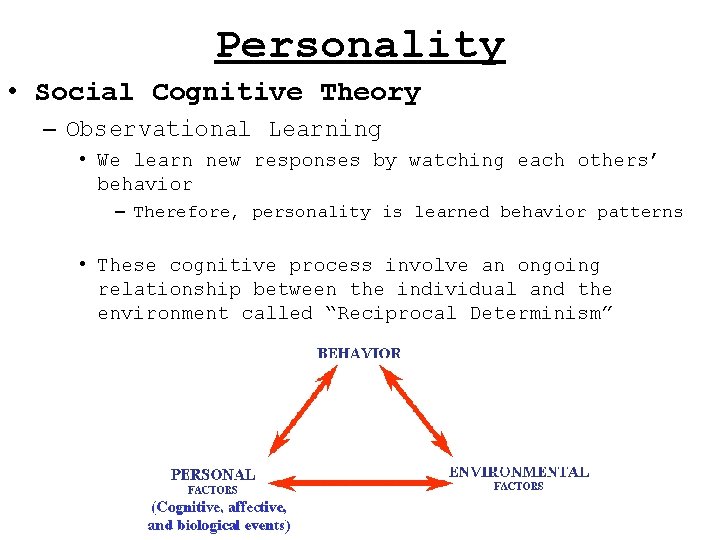 Personality • Social Cognitive Theory – Observational Learning • We learn new responses by