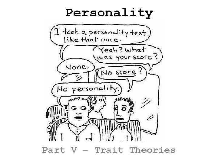 Personality Part V – Trait Theories 