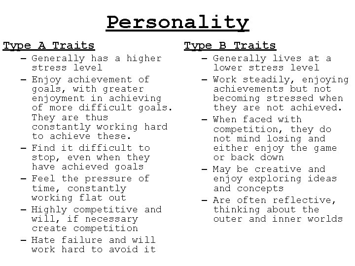 Personality Type A Traits – Generally has a higher stress level – Enjoy achievement