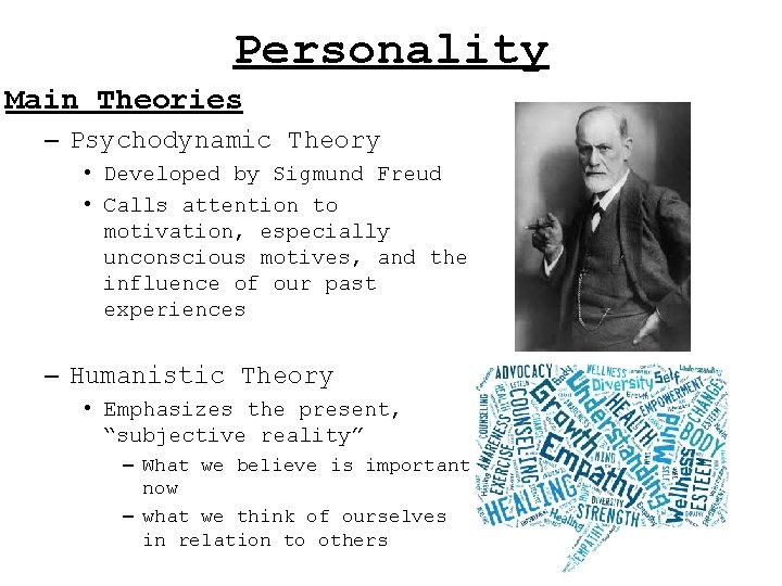 Personality Main Theories – Psychodynamic Theory • Developed by Sigmund Freud • Calls attention