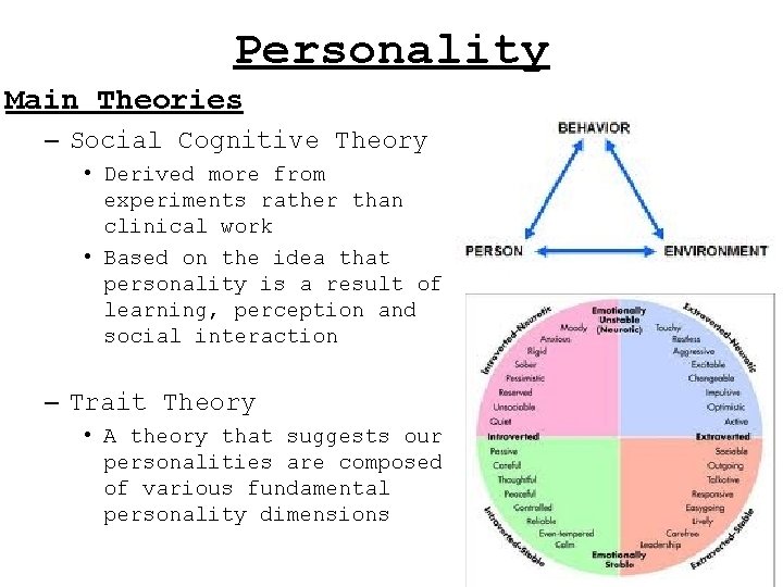 Personality Main Theories – Social Cognitive Theory • Derived more from experiments rather than