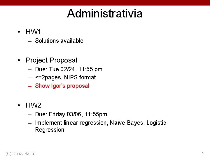 Administrativia • HW 1 – Solutions available • Project Proposal – Due: Tue 02/24,