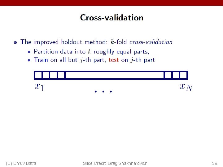 (C) Dhruv Batra Slide Credit: Greg Shakhnarovich 26 