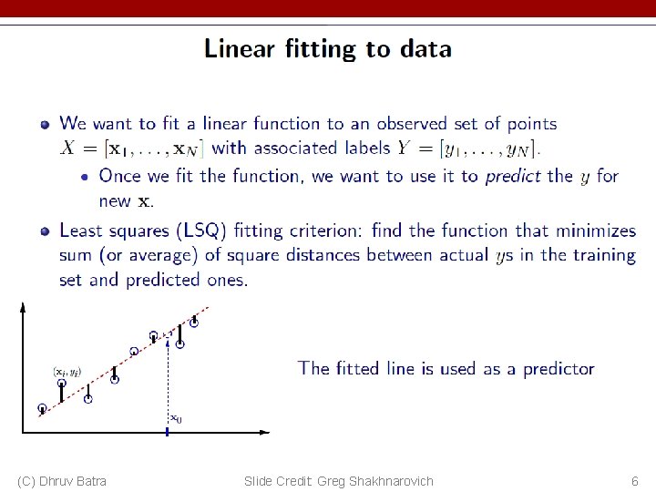 (C) Dhruv Batra Slide Credit: Greg Shakhnarovich 6 