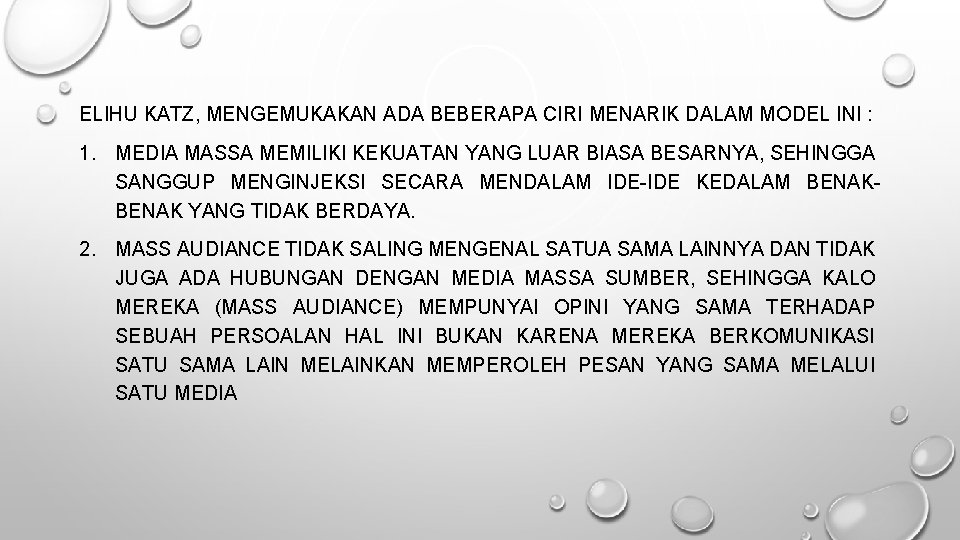 ELIHU KATZ, MENGEMUKAKAN ADA BEBERAPA CIRI MENARIK DALAM MODEL INI : 1. MEDIA MASSA