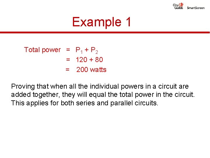 Example 1 Total power = P 1 + P 2 = 120 + 80