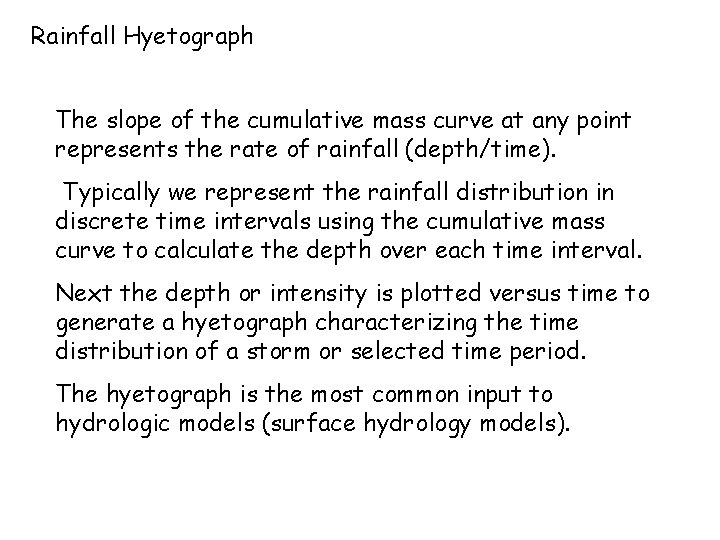 Rainfall Hyetograph The slope of the cumulative mass curve at any point represents the