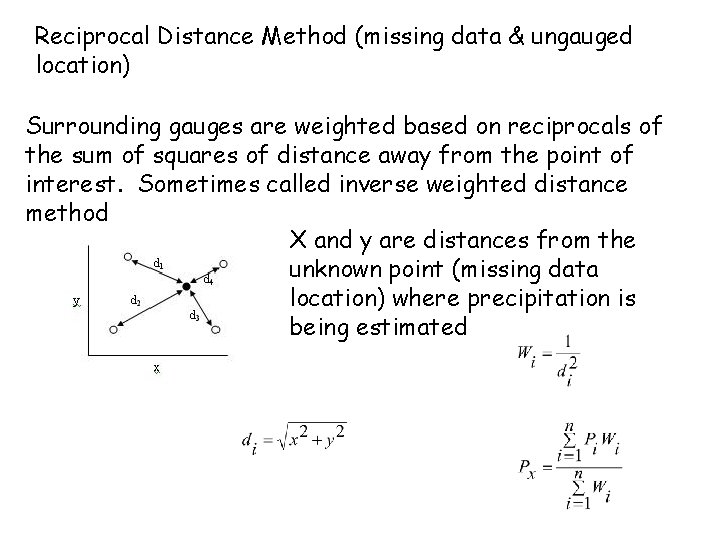 Reciprocal Distance Method (missing data & ungauged location) Surrounding gauges are weighted based on