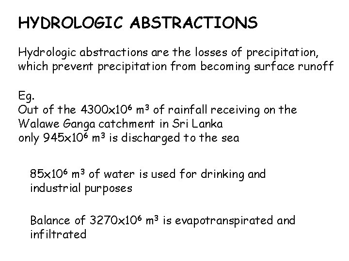 HYDROLOGIC ABSTRACTIONS Hydrologic abstractions are the losses of precipitation, which prevent precipitation from becoming