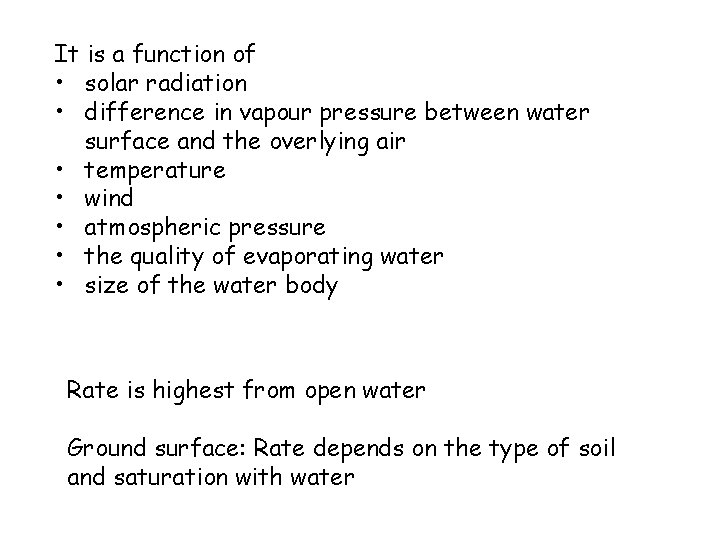 It is a function of • solar radiation • difference in vapour pressure between