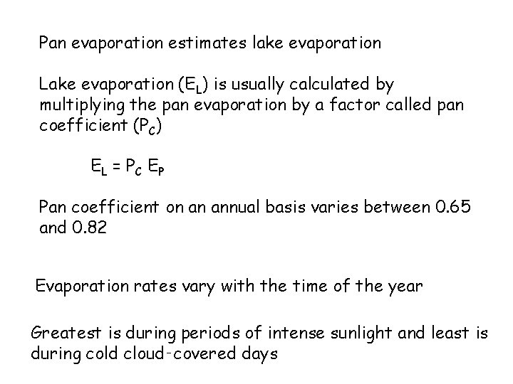 Pan evaporation estimates lake evaporation Lake evaporation (EL) is usually calculated by multiplying the