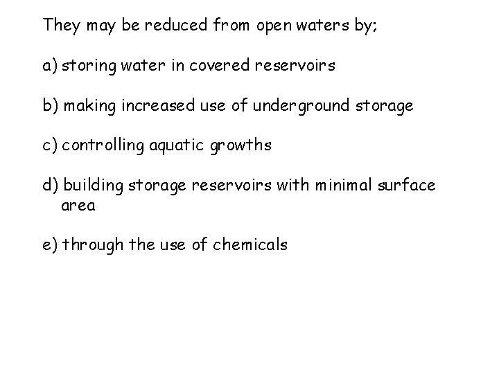 They may be reduced from open waters by; a) storing water in covered reservoirs