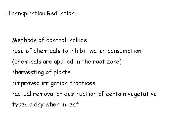 Transpiration Reduction Methods of control include • use of chemicals to inhibit water consumption