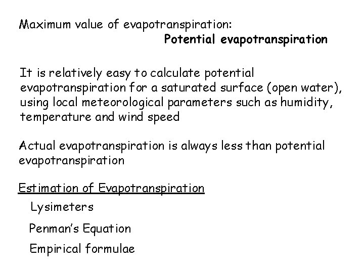 Maximum value of evapotranspiration: Potential evapotranspiration It is relatively easy to calculate potential evapotranspiration