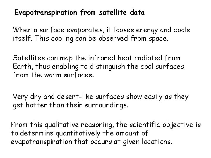 Evapotranspiration from satellite data When a surface evaporates, it looses energy and cools itself.