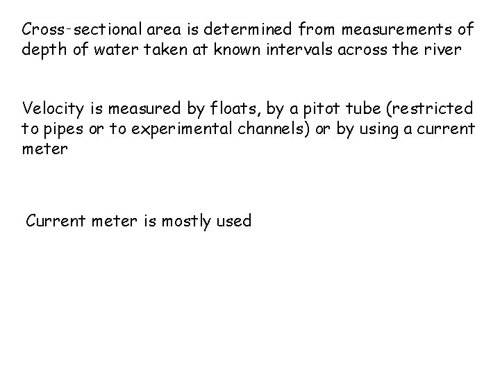 Cross‑sectional area is determined from measurements of depth of water taken at known intervals