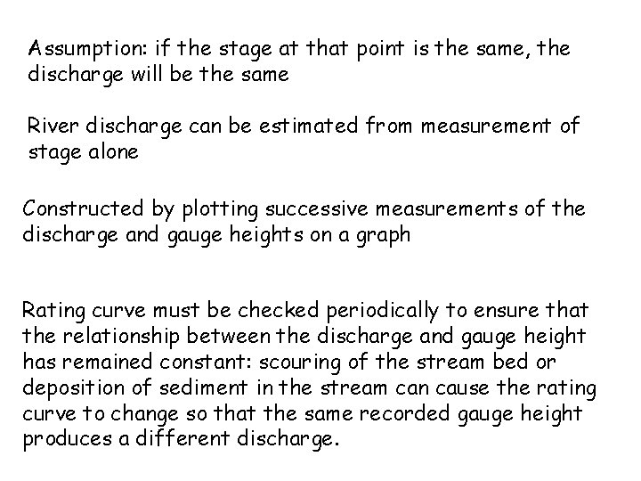 Assumption: if the stage at that point is the same, the discharge will be