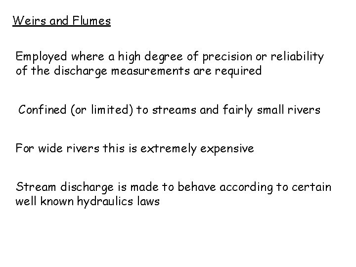 Weirs and Flumes Employed where a high degree of precision or reliability of the