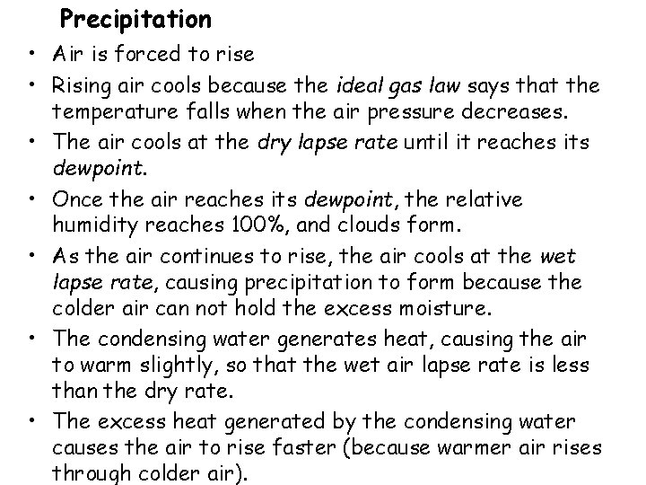 Precipitation • Air is forced to rise • Rising air cools because the ideal