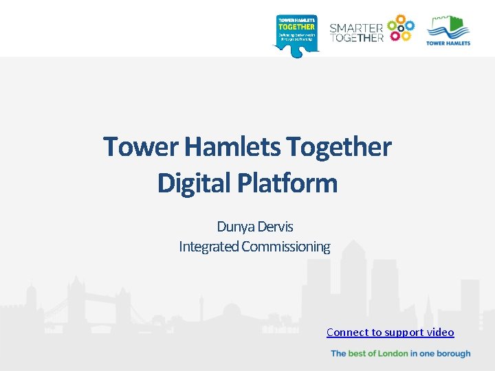 Tower Hamlets Together Digital Platform Dunya Dervis Integrated Commissioning Connect to support video 