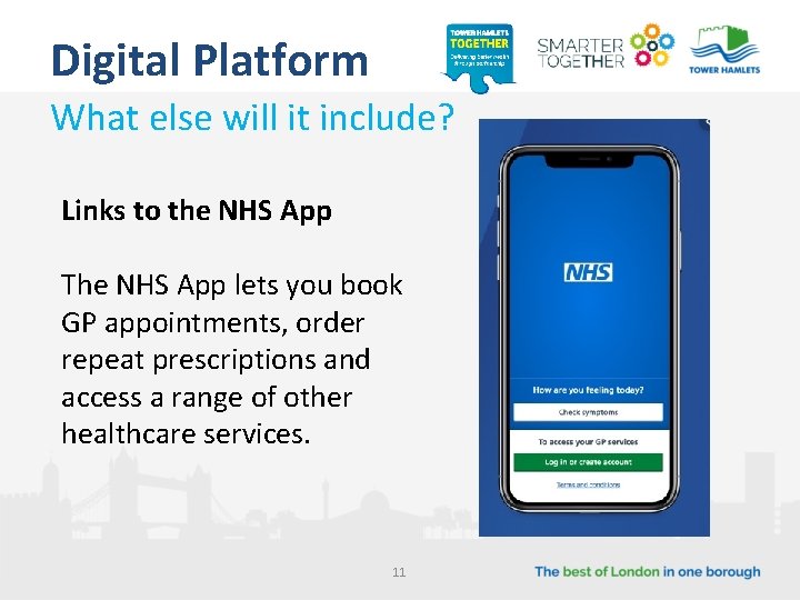 Digital Platform What else will it include? Links to the NHS App The NHS