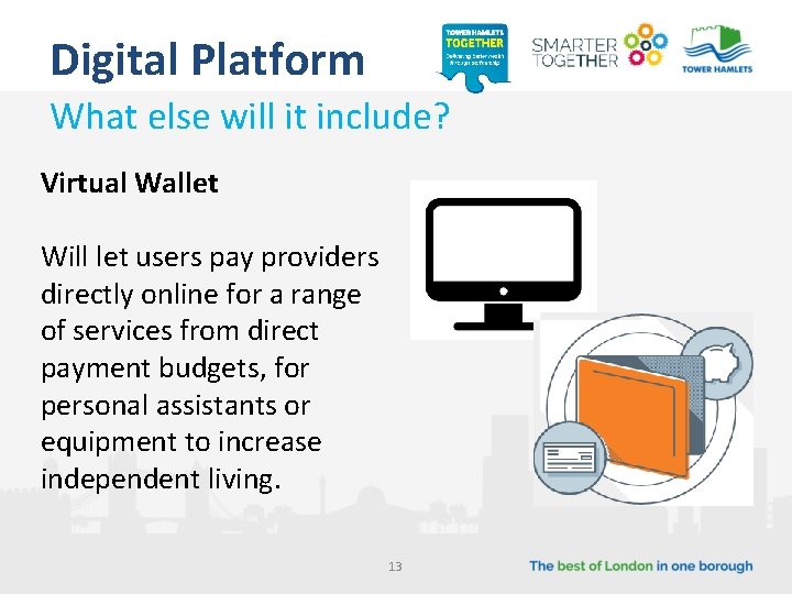 Digital Platform What else will it include? Virtual Wallet Will let users pay providers