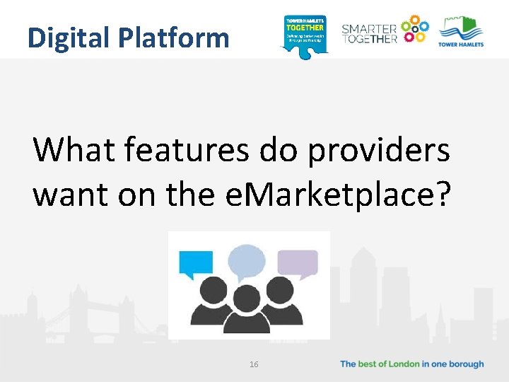 Digital Platform What features do providers want on the e. Marketplace? 16 