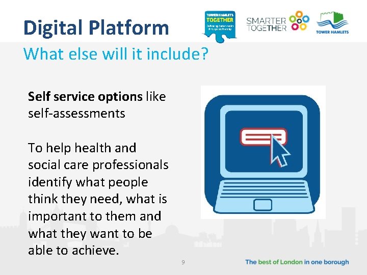 Digital Platform What else will it include? Self service options like self-assessments To help