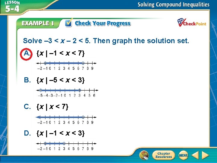 Solve – 3 < x – 2 < 5. Then graph the solution set.