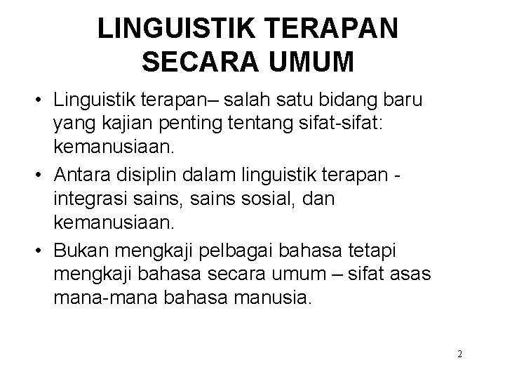 LINGUISTIK TERAPAN SECARA UMUM • Linguistik terapan– salah satu bidang baru yang kajian penting
