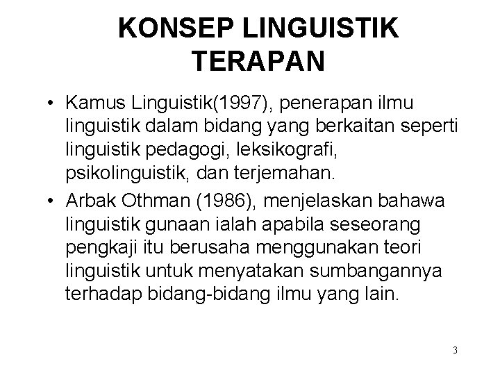 KONSEP LINGUISTIK TERAPAN • Kamus Linguistik(1997), penerapan ilmu linguistik dalam bidang yang berkaitan seperti