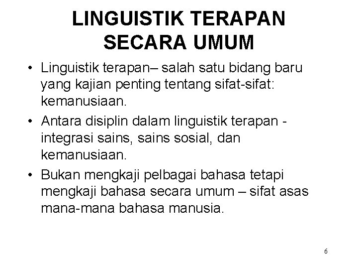 LINGUISTIK TERAPAN SECARA UMUM • Linguistik terapan– salah satu bidang baru yang kajian penting