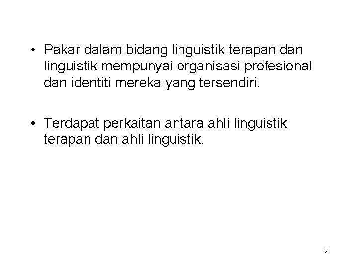  • Pakar dalam bidang linguistik terapan dan linguistik mempunyai organisasi profesional dan identiti