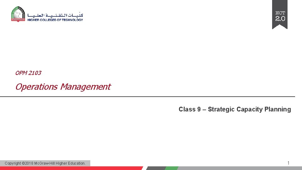 OPM 2103 Operations Management Class 9 – Strategic Capacity Planning Copyright © 2018 Mc. OPM 2103 Operations Management Class 9 – Strategic Capacity Planning Copyright © 2018 Mc.