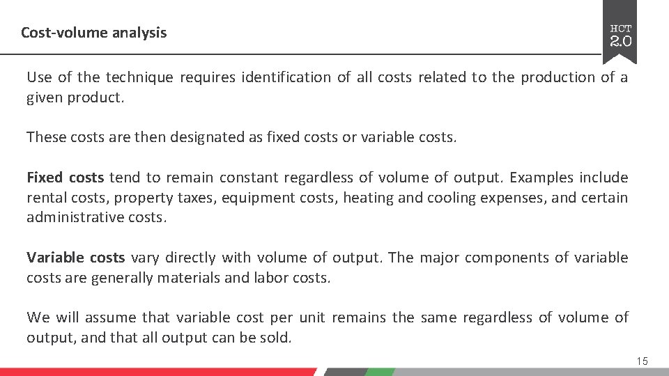 Cost-volume analysis Use of the technique requires identification of all costs related to the Cost-volume analysis Use of the technique requires identification of all costs related to the