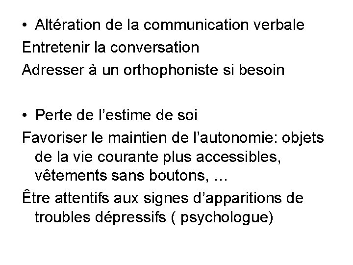  • Altération de la communication verbale Entretenir la conversation Adresser à un orthophoniste