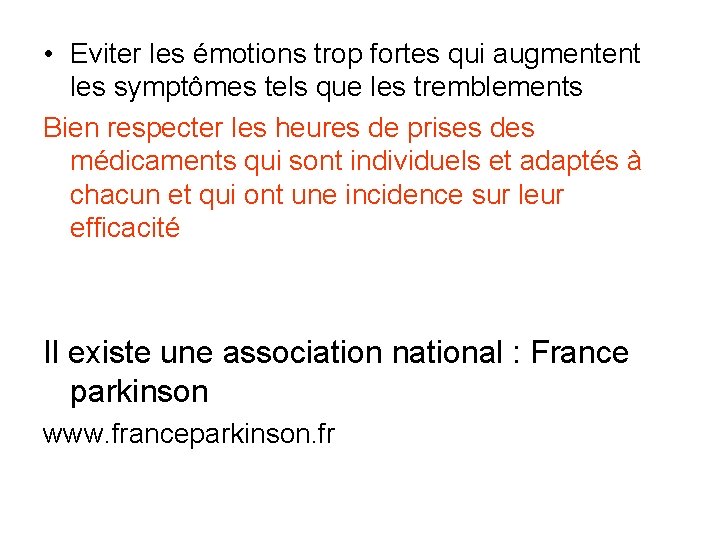  • Eviter les émotions trop fortes qui augmentent les symptômes tels que les