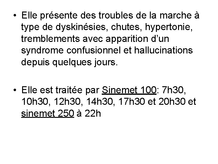  • Elle présente des troubles de la marche à type de dyskinésies, chutes,