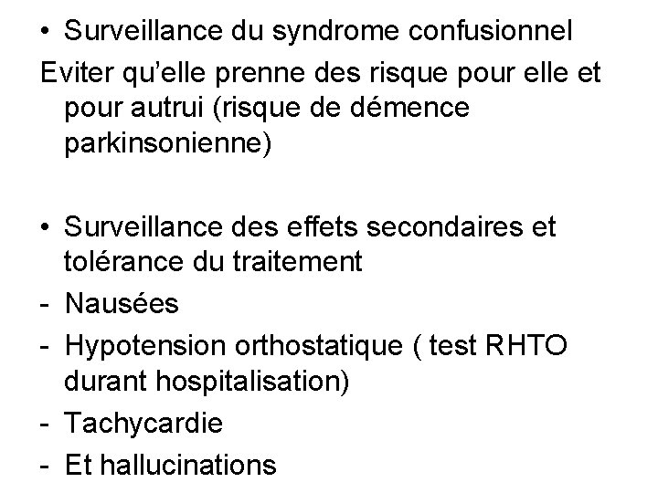  • Surveillance du syndrome confusionnel Eviter qu’elle prenne des risque pour elle et