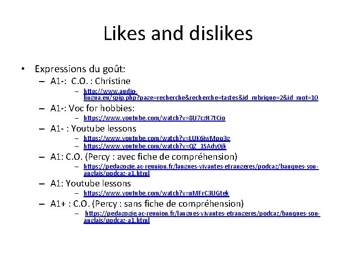 Likes and dislikes • Expressions du goût: – A 1 -: C. O. :