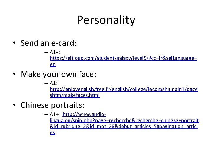 Personality • Send an e-card: – A 1 - : https: //elt. oup. com/student/galaxy/level