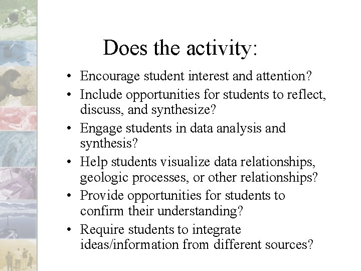 Does the activity: • Encourage student interest and attention? • Include opportunities for students Does the activity: • Encourage student interest and attention? • Include opportunities for students