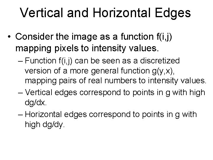 Vertical and Horizontal Edges • Consider the image as a function f(i, j) mapping