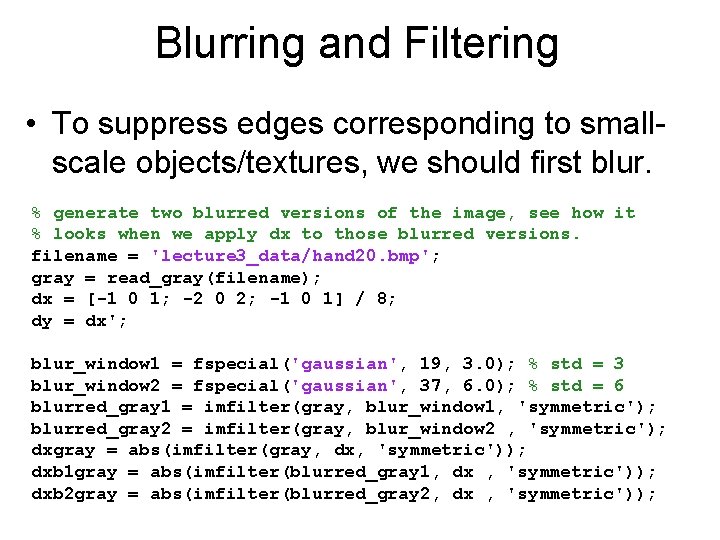 Blurring and Filtering • To suppress edges corresponding to smallscale objects/textures, we should first