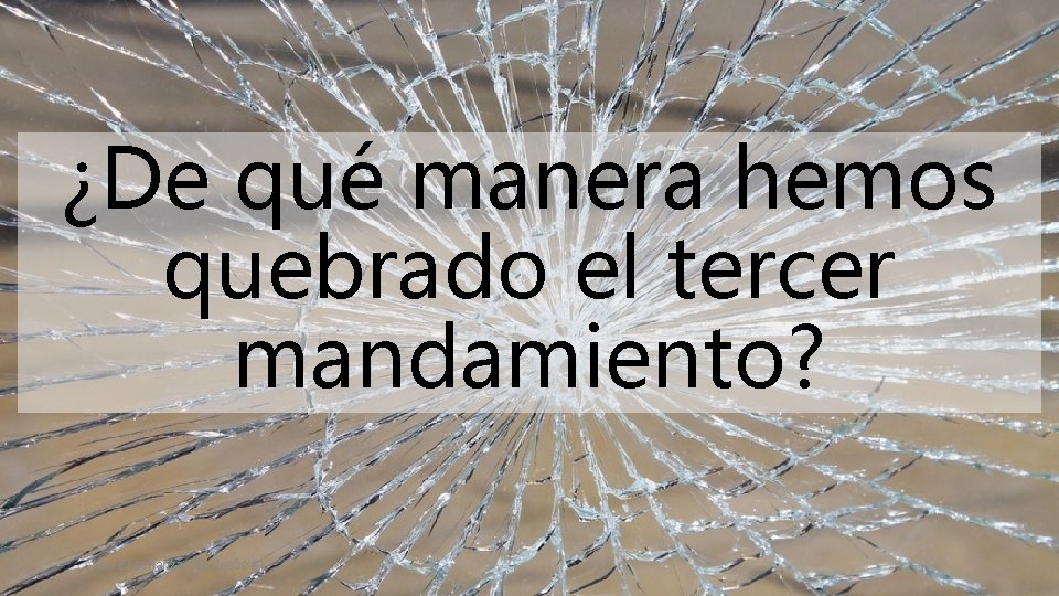 ¿De qué manera hemos quebrado el tercer mandamiento? Las Enseñanzas de Jesús #1 