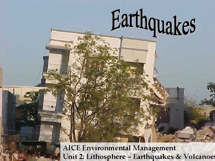 AICE Environmental Management Unit 2 Lithosphere Earthquakes Volcanoes
