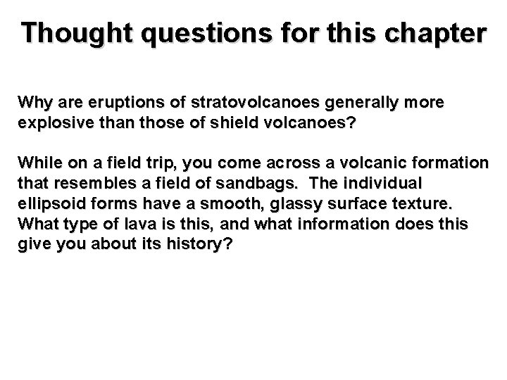 Thought questions for this chapter Why are eruptions of stratovolcanoes generally more explosive than