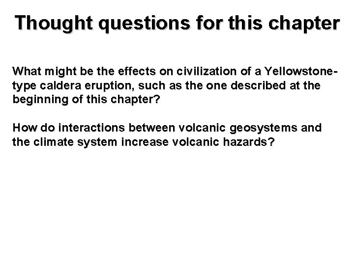 Thought questions for this chapter What might be the effects on civilization of a